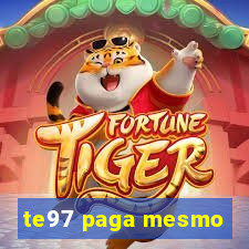 te97 paga mesmo